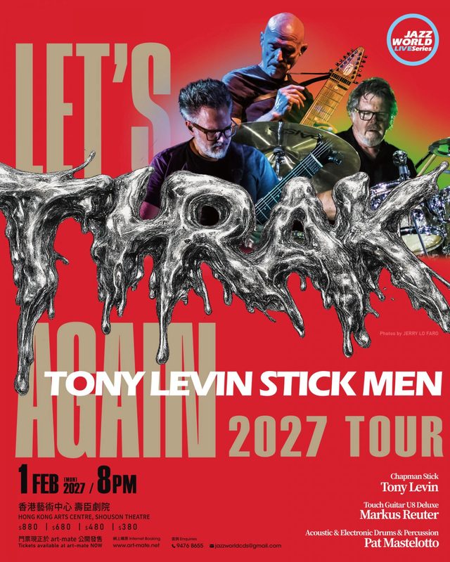 Tony Levin Stick Men《LET'S THRAK AGAIN 2027 TOUR》巡迴演唱會