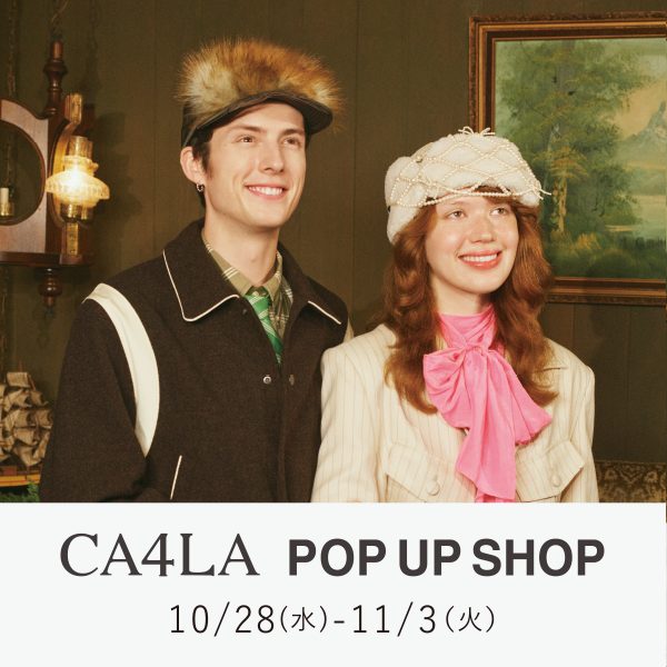 〈CA4LA〉POPUP SHOP（松坂屋名古屋店）